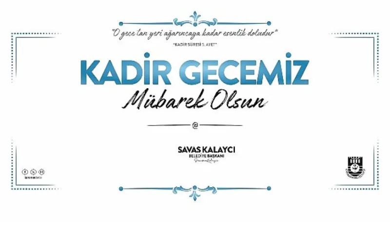 Belediye başkanı savaş kalaycı’nın kadir gecesi mesajı
