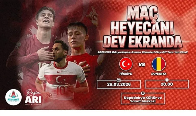 Türkiye - Romanya maçı Nevşehir’de Dev Ekranda İzlenecek