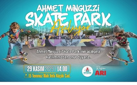 Ahmet Minguzzi Skate Parkı Hizmete Açılıyor