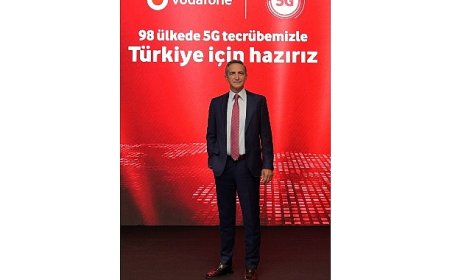 98 Ülkede 5G Deneyimine Sahip Vodafone, 5G’yi Türkiye’ye Getirmeye Hazır