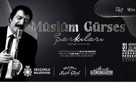 Selçuklu Kongre Merkezi’nde “Müslüm Gürses Şarkıları” Yankılanacak