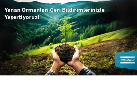 Atlas Copco Türkiye’den Yanan Ormanlara Umut: Her Müşteri Geri Bildirimi Bir Fidana Dönüşüyor