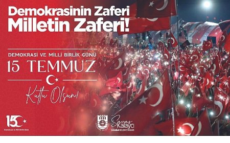 Belediye Başkanı Savaş Kalaycı’nın 15 Temmuz Mesajı