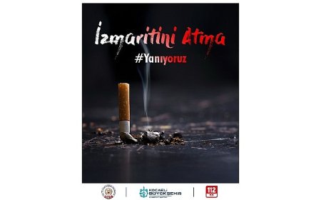 Sigara izmaritini yere atma, yangına sebep olma