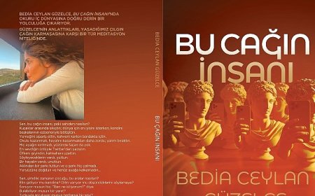 Bedia Ceylan Güzelce’den Belleğe, Zamanın Ruhuna ve İç Sesimize Yolculuk: “Bu Çağın İnsanı” Raflarda