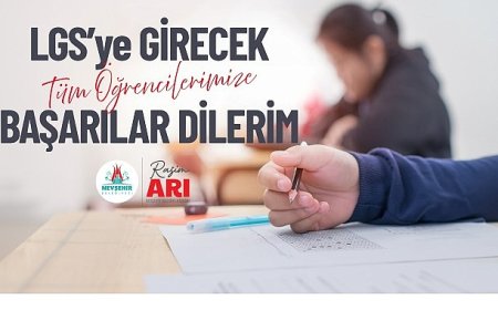 Arı “LGS’ye Girecek Öğrencilere Başarılar Diliyorum”