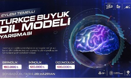 Eylem Temelli Türkçe Büyük Dil Modeli Yarışması ile   Türkiye Kendi Yapay Zekâ Uygulamalarını Geliştirecek