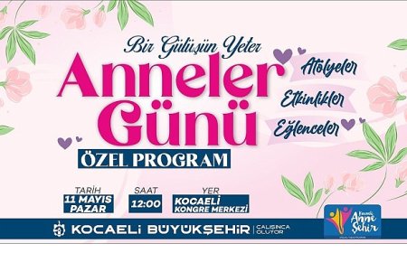 Büyükşehir, Anneler Günü’nü özel bir programla kutlayacak;”Bir gülüşün yeter anne”
