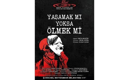 “Yaşamak mı Yoksa Ölmek mi?” Adana’da sahnelenecek
