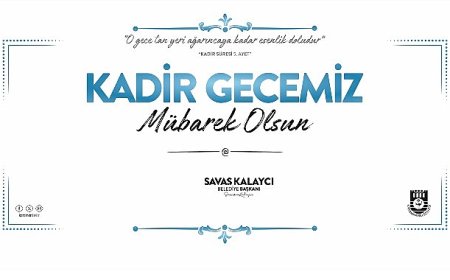 Belediye başkanı savaş kalaycı’nın kadir gecesi mesajı