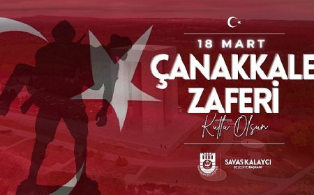 Karaman Belediye Başkanı Savaş Kalaycı’nın 18 Mart Çanakkale Zaferi ve Şehitleri Anma Günü Mesajı
