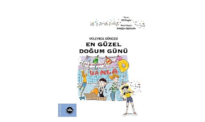 Çocuklara voleybol sevgisini aşılamayı amaçlayan serinin ikinci kitabı: “En Güzel Doğum Günü” yayımlandı