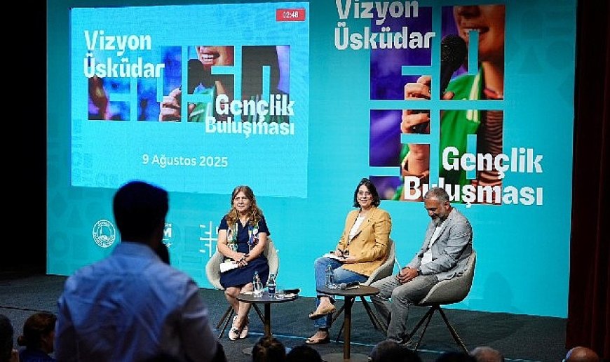 ‘’Vizyon Üsküdar 2050 Gençlik Buluşması’’ gerçekleşti