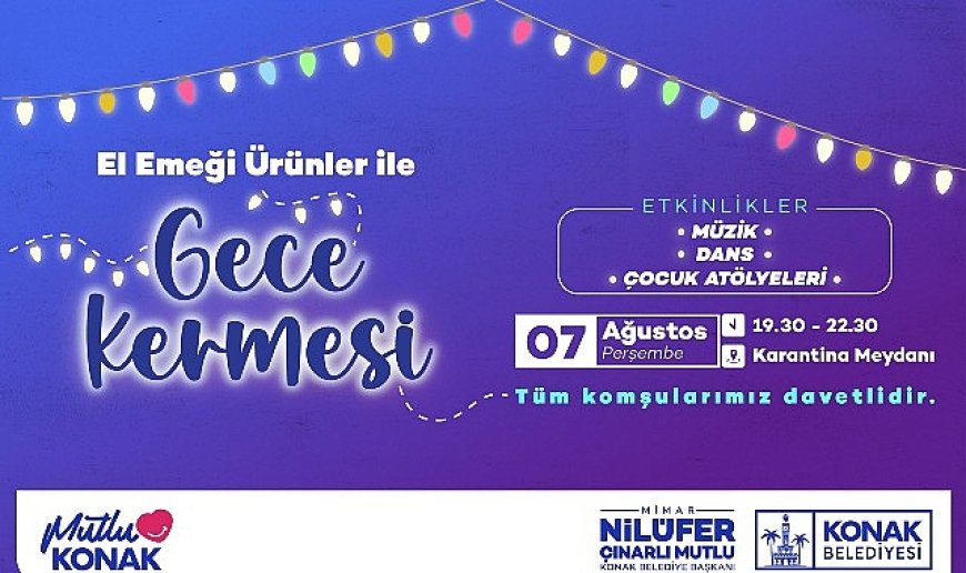 Konak’ta kadınların el emeği ‘Gece Kermesi’nde​ değerlenecek