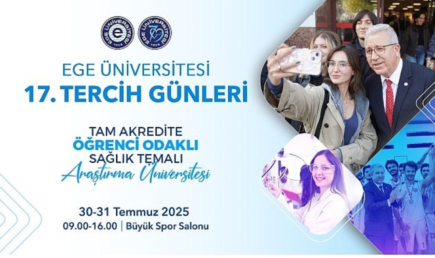 Ege Üniversitesi 17. Tercih Günleri 30-31 Temmuz’da…