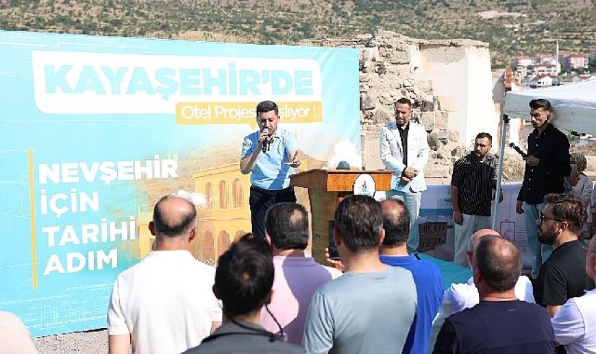Nevşehir Belediyesi’nden Tarihi Adım; Kayaşehir Otel Projesi