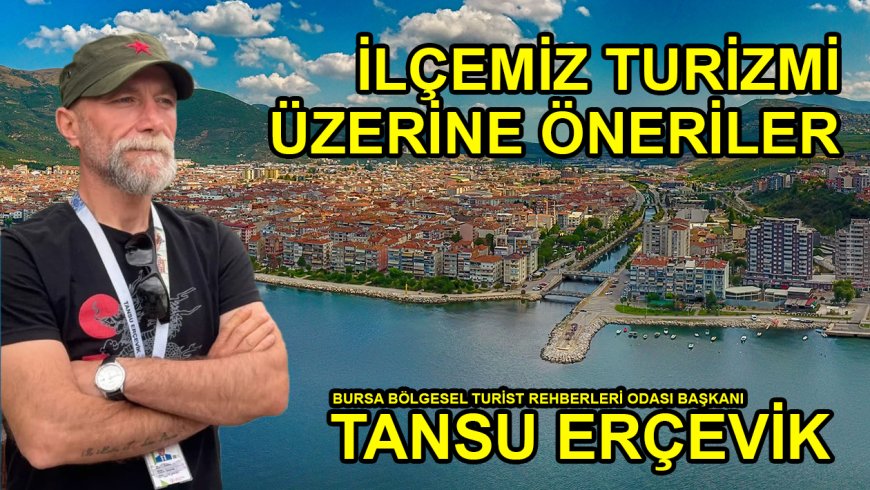 TANSU ERÇEVİK’TEN İLÇEMİZ TURİZMİ ÜZERİNE ÖNERİLER