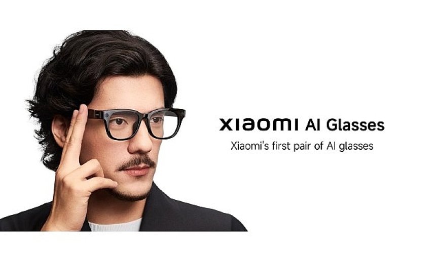 Xiaomi AI Gözlükleri İle Daha Akıllı Bir Görüş