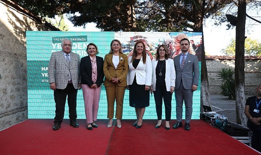 Bakırköy’e “Yaş Dostu Kent” vizyonu