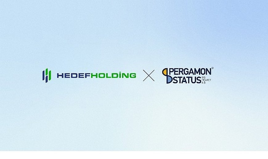 Hedef Holding, Pergamon Status Dış Ticaret A.Ş.’nin yüzde 25,03 oranındaki hissesini satın aldı