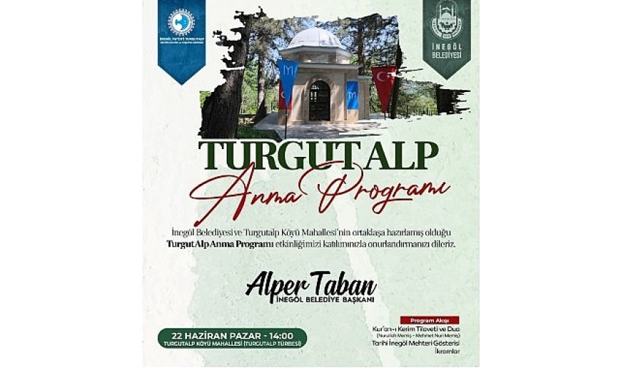 İnegöl’ün Fatihi Turgut Alp 22 Haziran’da Dualarla Anılacak
