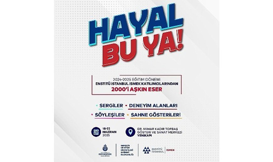 Enstitü İstanbul İSMEK “Hayal Bu Ya!” Festivali Başlıyor