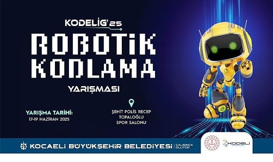 KODELİG’25 Robotik ve Kodlama Yarışması başlıyor