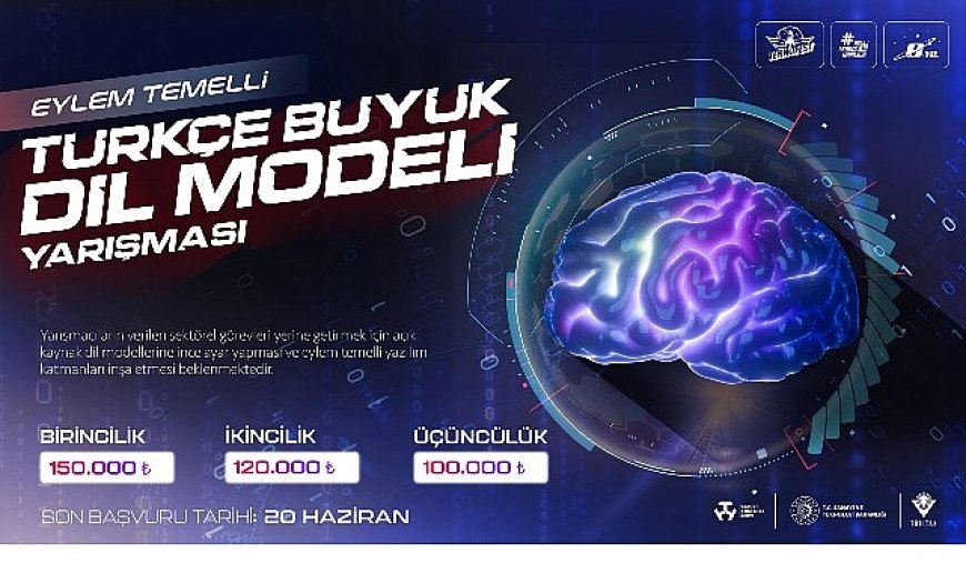 Eylem Temelli Türkçe Büyük Dil Modeli Yarışması ile   Türkiye Kendi Yapay Zekâ Uygulamalarını Geliştirecek