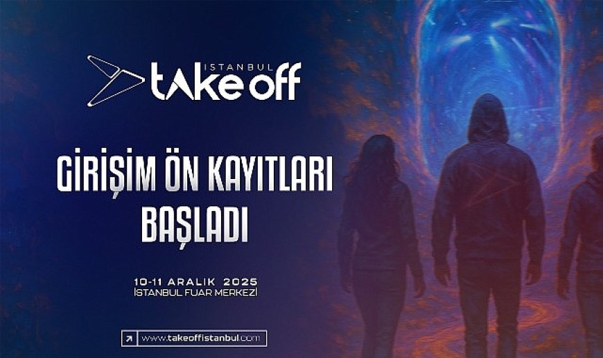 Take Off İstanbul 2025 Girişim Ön Kayıtları Başladı