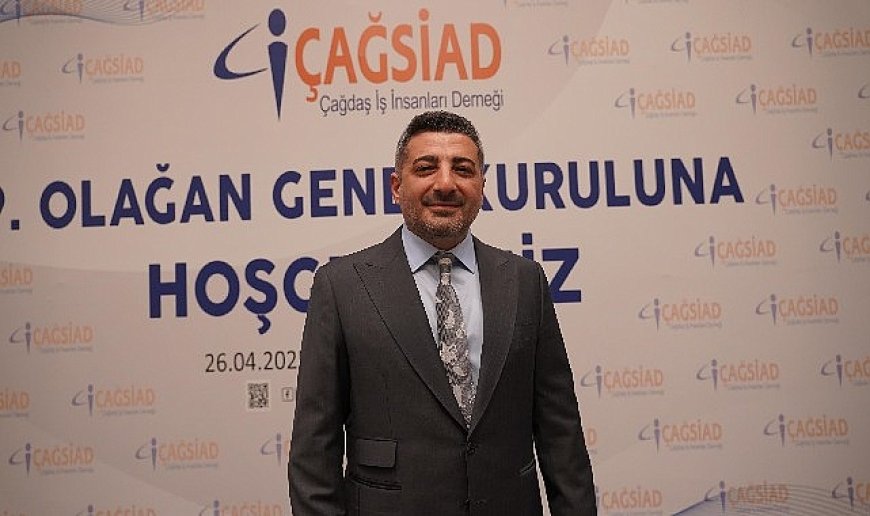 ÇAĞSİAD Mikail Düzenli ile yola devam dedi