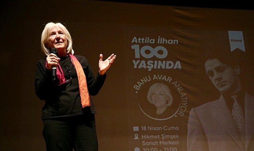 Attila İlhan Karşıyaka’da Banu Avar söyleşisi ile anıldı