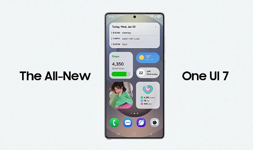 Samsung, One UI 7’yi 7 Nisan’da kullanıma sunuyor
