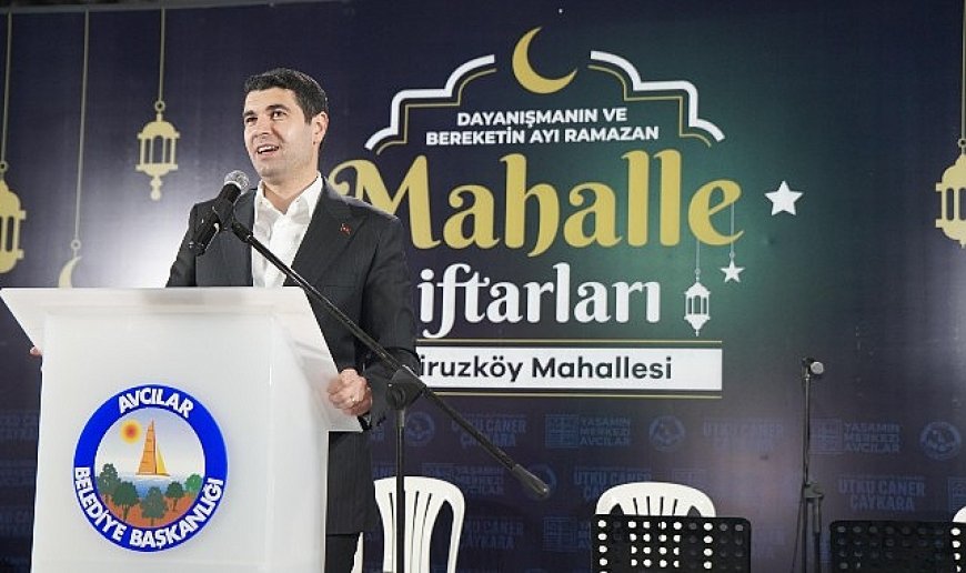 Başkan Çaykara : Avcılar’da dayanışmayı ve kardeşliği büyütüyoruz