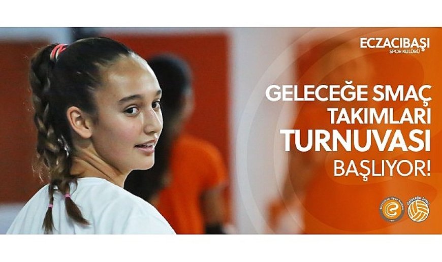 Eczacıbaşı Spor Kulübü Geleceğe Smaç Gelişim Takımları Turnuvası Antalya’da!