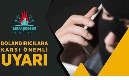 Nevşehir Belediyesi Tarafından Dolandırıcılara Karşı Uyarı Yapıldı