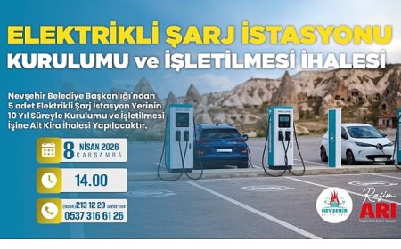 Nevşehir Belediyesi’nden 5 (Beş) Adet Elektrikli Şarj İstasyon Yerinin 10 (On) Yıl Süreyle Kurulumu ve İşletilmesi İşine Ait Kira İhalesi
