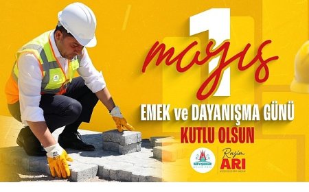 Nevşehir Belediye Başkanımız Rasim Arı’dan 1 Mayıs Mesajı