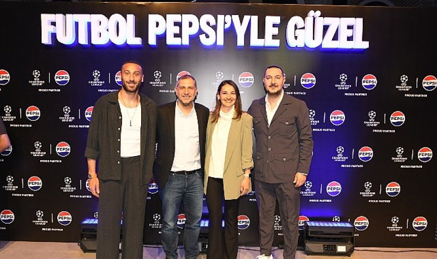 Pepsi’den UEFA Şampiyonlar Ligi Yarı Finaline Özel Unutulmaz Gece